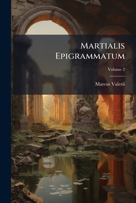 Martialis Epigrammatum; Volume 2 [Latin] 1149226056 Book Cover