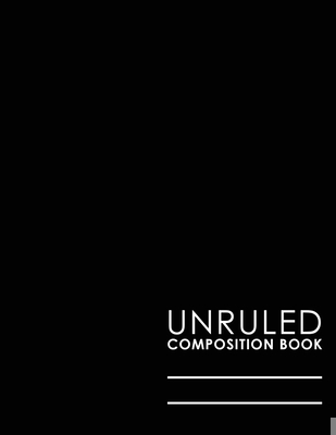 Unruled Composition Book: Unruled Blank Sketch ... 1979144427 Book Cover