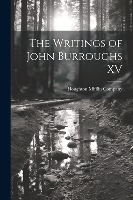 The Writings of John Burroughs XV 1022680846 Book Cover