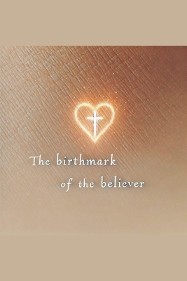The Birthmark of the Believer B0DJZGWZTN Book Cover
