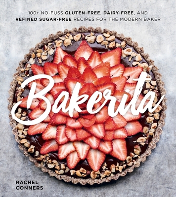 Bakerita: 100+ No-Fuss Gluten-Free, Dairy-Free,... 0358116678 Book Cover