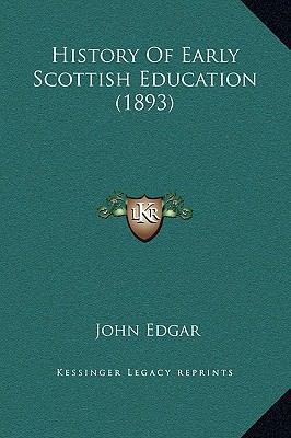 History Of Early Scottish Education (1893) 1169326323 Book Cover