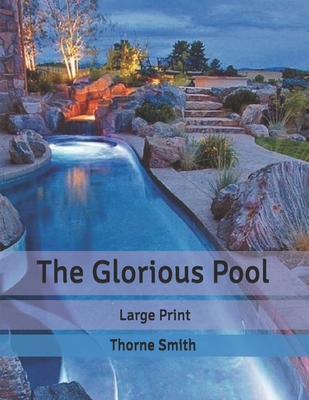 The Glorious Pool: Large Print B086FZP7W6 Book Cover