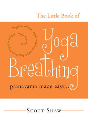 The Little Book of Yoga Breathing: Pranayama Ma... 157863301X Book Cover