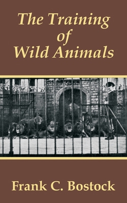 The Training of Wild Animals 1410102874 Book Cover