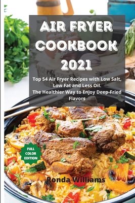 Air Fryer Cookbook 2021: Top 54 Air Fryer Recip... 1801882576 Book Cover