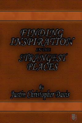 Finding Inspiration in the Strangest Places 1532932138 Book Cover