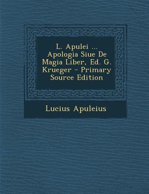 L. Apulei ... Apologia Siue de Magia Liber, Ed.... [Latin] 1294493973 Book Cover