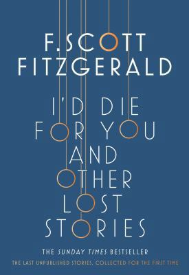 I'd Die for You: And Other Lost Stories 147116473X Book Cover