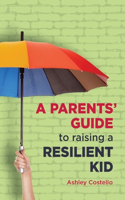 A Parents' Guide to raising a Resilient Kid 1739302605 Book Cover