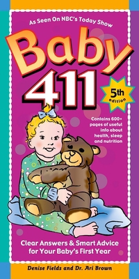 Baby 411: Clear Answers & Smart Advice for Your... 1889392413 Book Cover