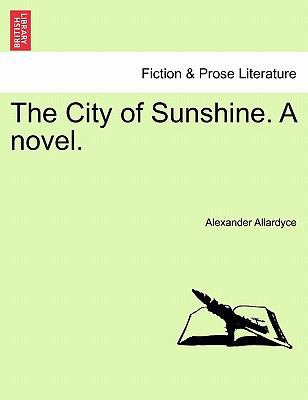 The City of Sunshine. a Novel. 1241186944 Book Cover