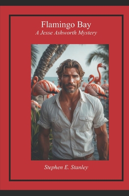 Flamingo Bay: A Jesse Ashworth Mystery B0FB3M666N Book Cover