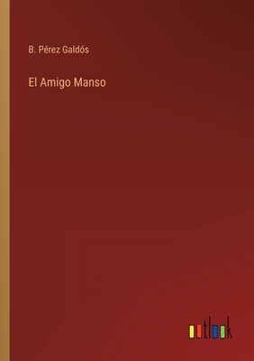 El Amigo Manso [Spanish] 3368000780 Book Cover