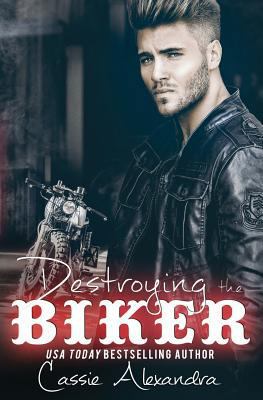 Destroying the Biker 1724576658 Book Cover