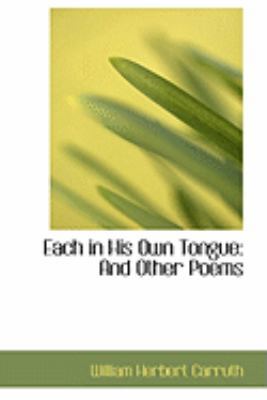 Each in His Own Tongue: And Other Poems 0554977117 Book Cover