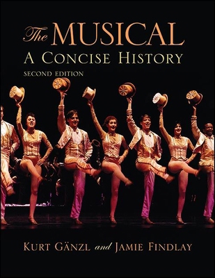 The Musical: A Concise History 1438487517 Book Cover