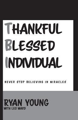 Thankful, Blessed Individual: Never Stop Believ... 1945423110 Book Cover