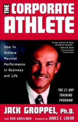 The Corporate Athlete: How to Achieve Maximal P... 0471409782 Book Cover