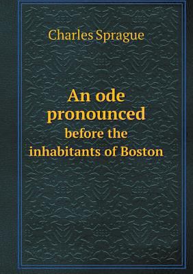 An ode pronounced before the inhabitants of Boston 5518677847 Book Cover