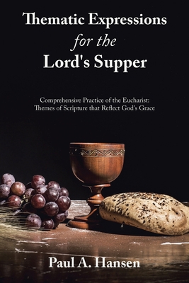 Thematic Expressions for the Lord's Supper: Com... 1664295747 Book Cover