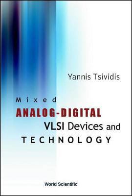 Mixed Analog-Digital VLSI Devices and Technology 9812381112 Book Cover