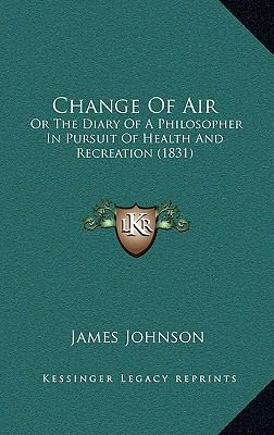 Change of Air: Or the Diary of a Philosopher in... 116476196X Book Cover