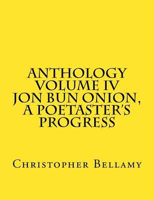 Anthology Volume IV Jon Bun Onion, A Poetaster'... 1986751996 Book Cover