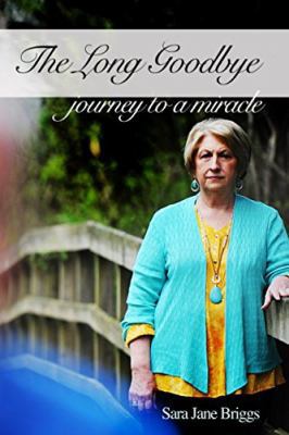 The Long Goodbye: journey to a miracle 0997861126 Book Cover