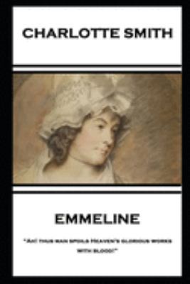 Charlotte Smith - Emmeline: "Ah! thus man spoil... 178780187X Book Cover