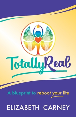 Totally Real: A Blueprint to Reboot Your Life 178452932X Book Cover