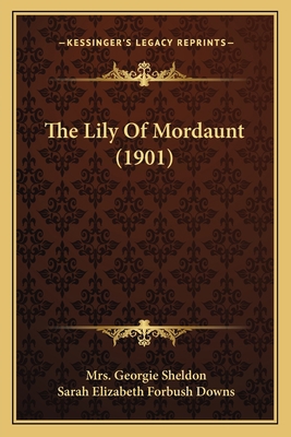 The Lily Of Mordaunt (1901) 1167237870 Book Cover