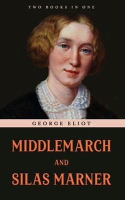 Middlemarch and Silas Marner 9355224257 Book Cover