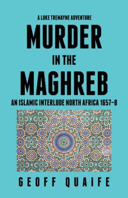 A Luke Tremayne Adventure Murder in the Maghreb... 1490785841 Book Cover