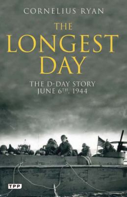 The Longest Day: The D-Day Story, June 6th, 1944 1848853874 Book Cover