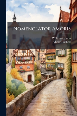 Nomenclator Amoris: Oder, Liebeswörter [German] 1149718056 Book Cover