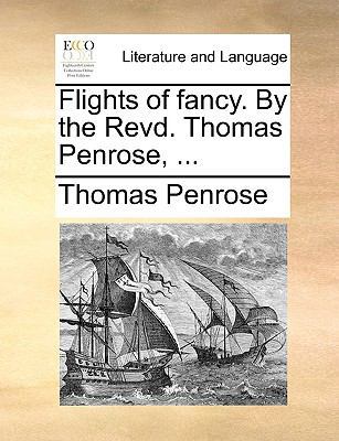 Flights of Fancy. by the Revd. Thomas Penrose, ... 1170615309 Book Cover