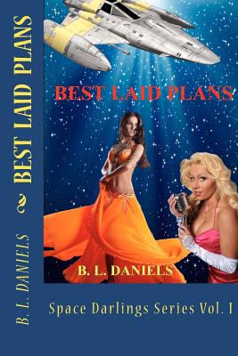 Best Laid Plans: Space Darlings Series Vol I 1470056151 Book Cover