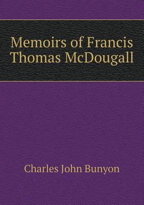 Memoirs of Francis Thomas McDougall 5518668791 Book Cover