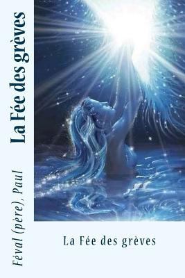 La Fée des grèves [French] 1544630964 Book Cover