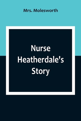 Nurse Heatherdale's Story 9357098631 Book Cover