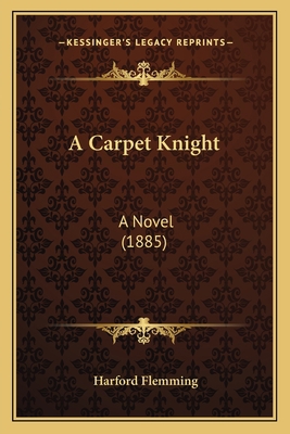 A Carpet Knight: A Novel (1885) 1164200453 Book Cover