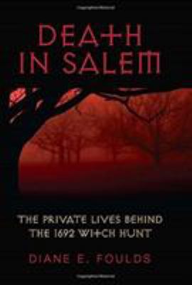 Death in Salem: The Private Lives Behind the 16... 0762759097 Book Cover