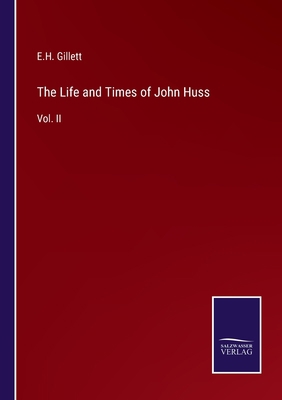 The Life and Times of John Huss: Vol. II 3375002327 Book Cover