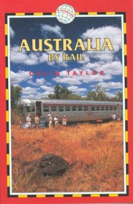 Australia by Rail, 4th: Includes City Guides to... 1873756402 Book Cover