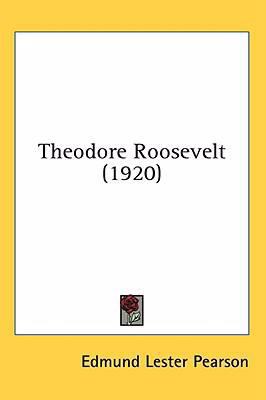 Theodore Roosevelt (1920) 0548974993 Book Cover