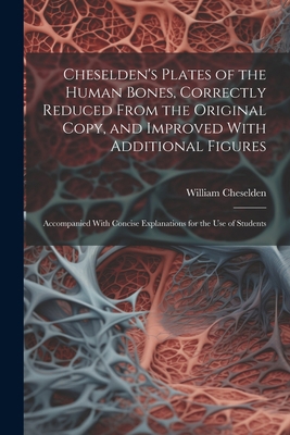 Cheselden's Plates of the Human Bones, Correctl... 1021453374 Book Cover