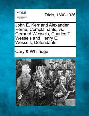 John E. Kerr and Alexander Rerrie, Complainants... 1275559212 Book Cover