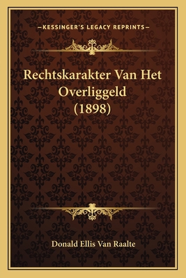 Rechtskarakter Van Het Overliggeld (1898) [Dutch] 1167522486 Book Cover