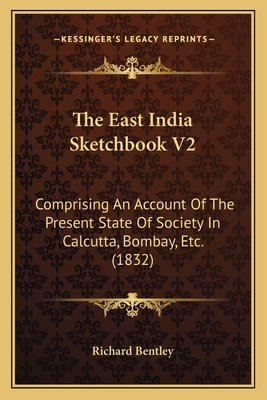 The East India Sketchbook V2: Comprising An Acc... 1165792044 Book Cover